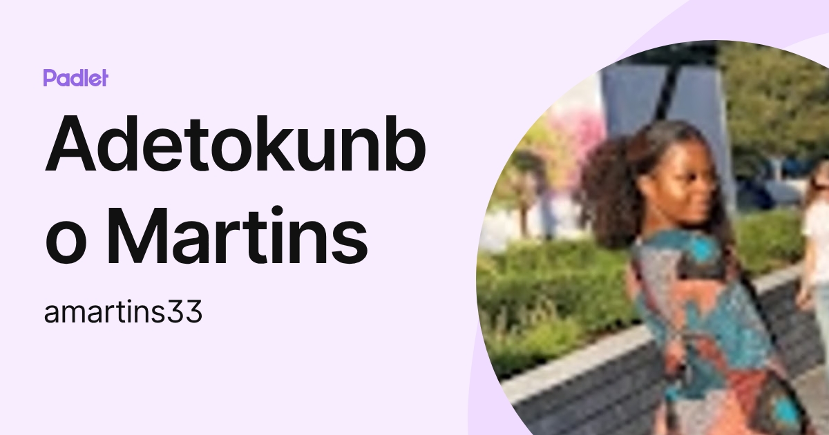 Adetokunbo Martins (amartins33) profile | Padlet