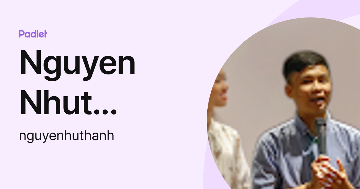 Nguyen Nhut Thanh (nguyenhuthanh) profile | Padlet