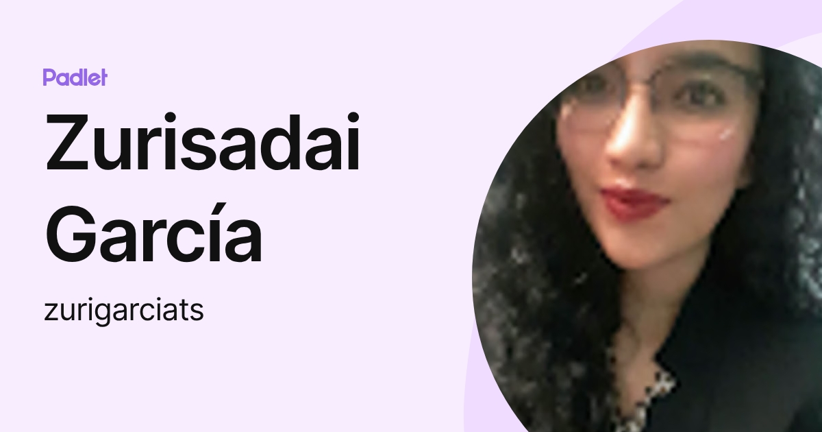 Zurisadai García (zurigarciats) profile | Padlet