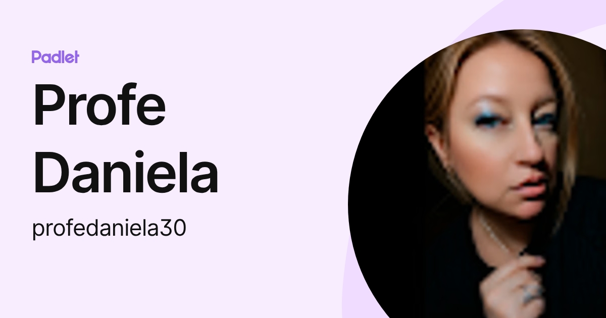 Profe Daniela (profedaniela30) profile | Padlet