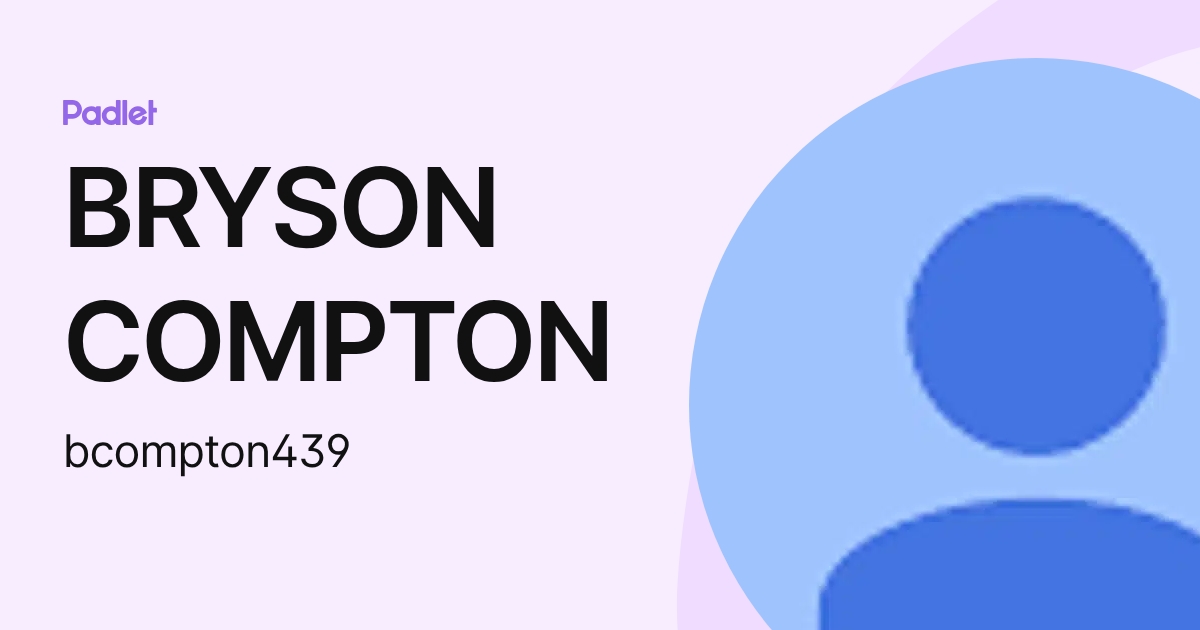 BRYSON COMPTON (bcompton439) profile | Padlet
