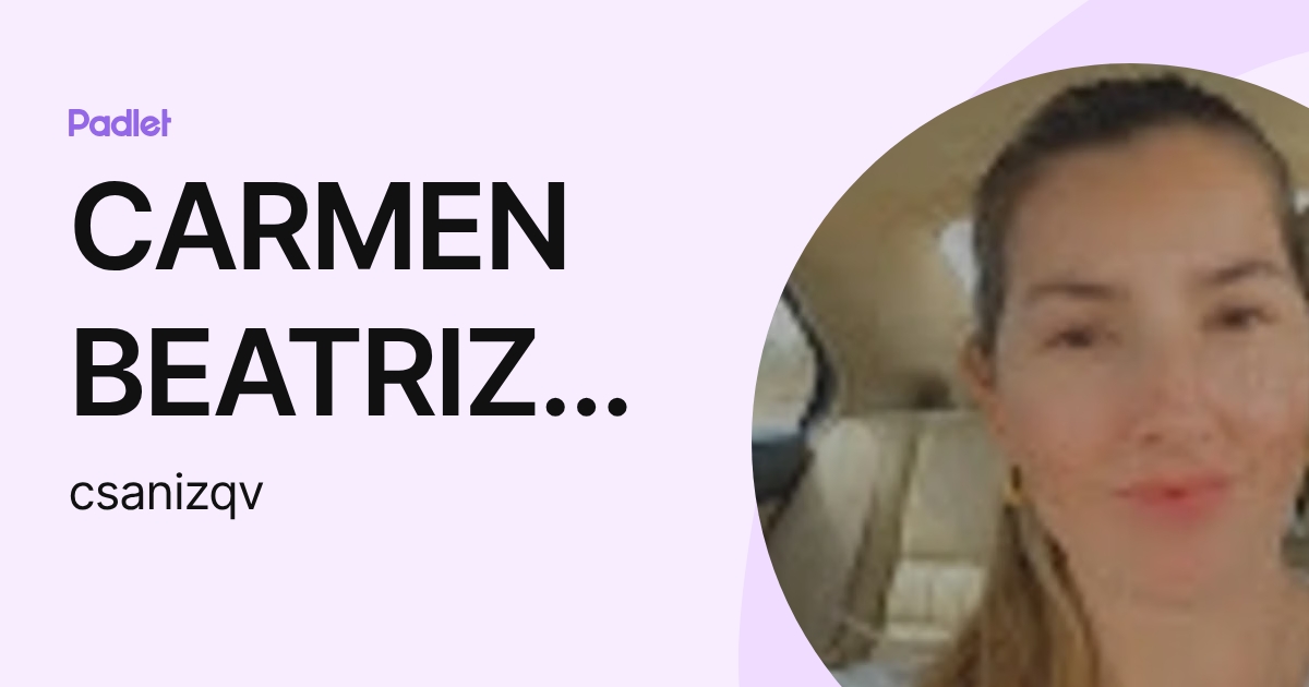 CARMEN BEATRIZ SANTANA IZQUIERDO (csanizqv) profile | Padlet