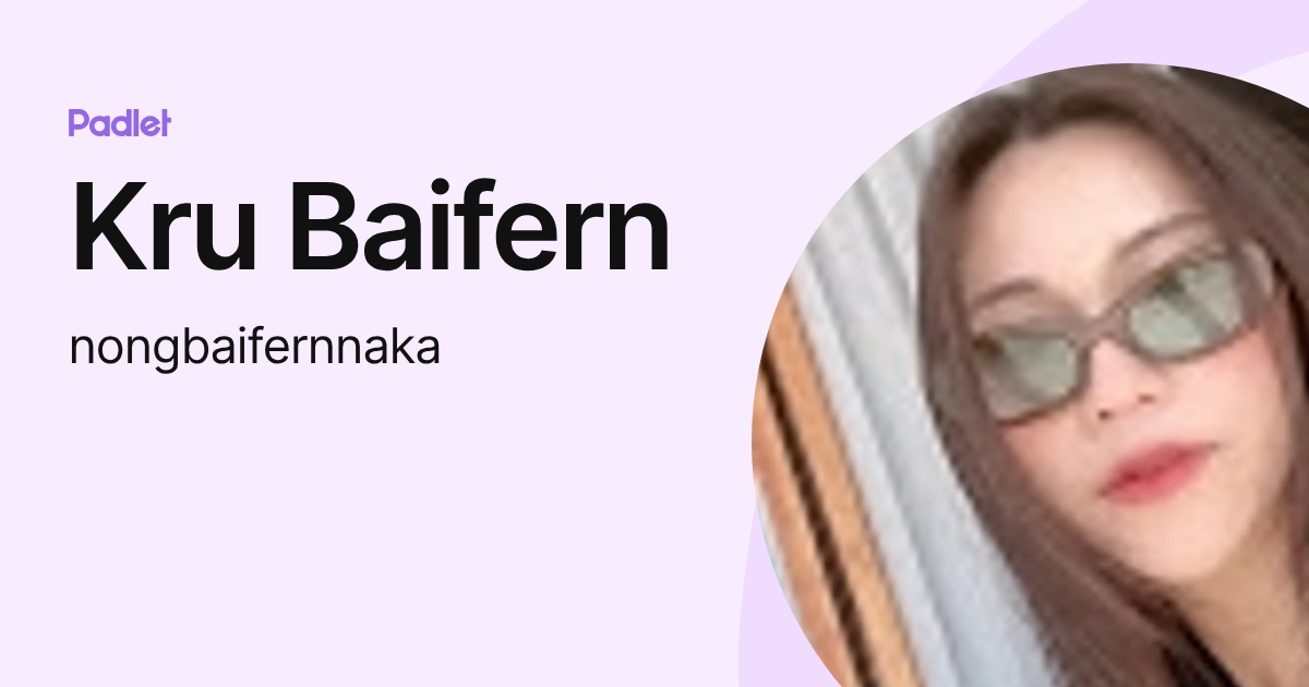Kru Baifern (nongbaifernnaka) profile | Padlet