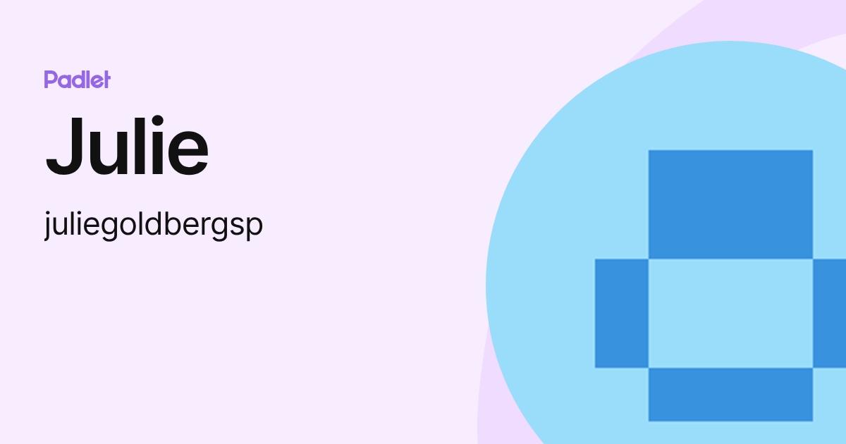 Julie (juliegoldbergsp) profile | Padlet