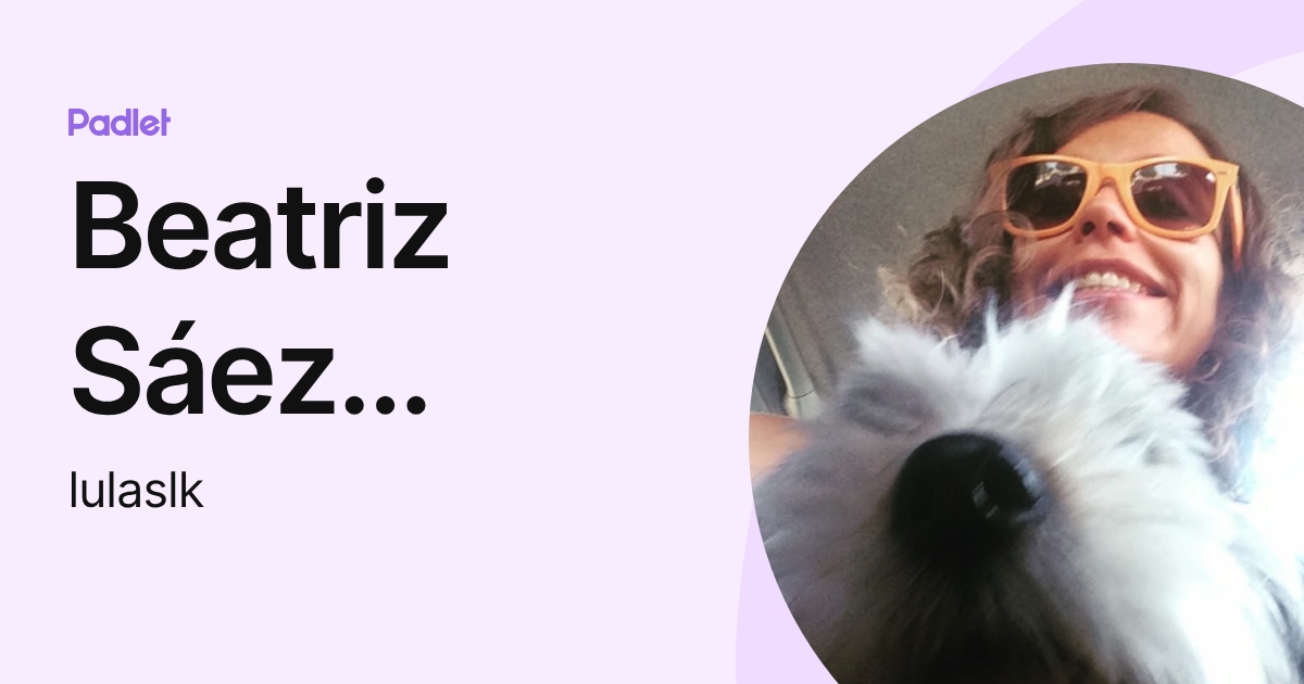 Beatriz Sáez Rodríguez (lulaslk) profile | Padlet