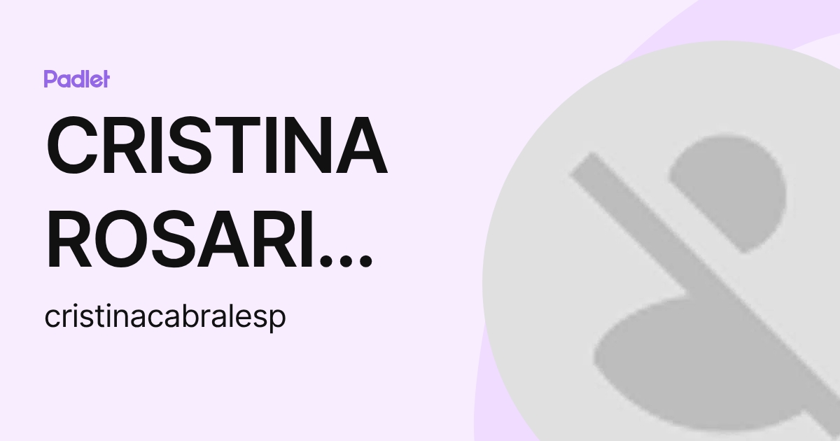 CRISTINA ROSARIO CABRALES PEREZ (cristinacabralesp) profile | Padlet