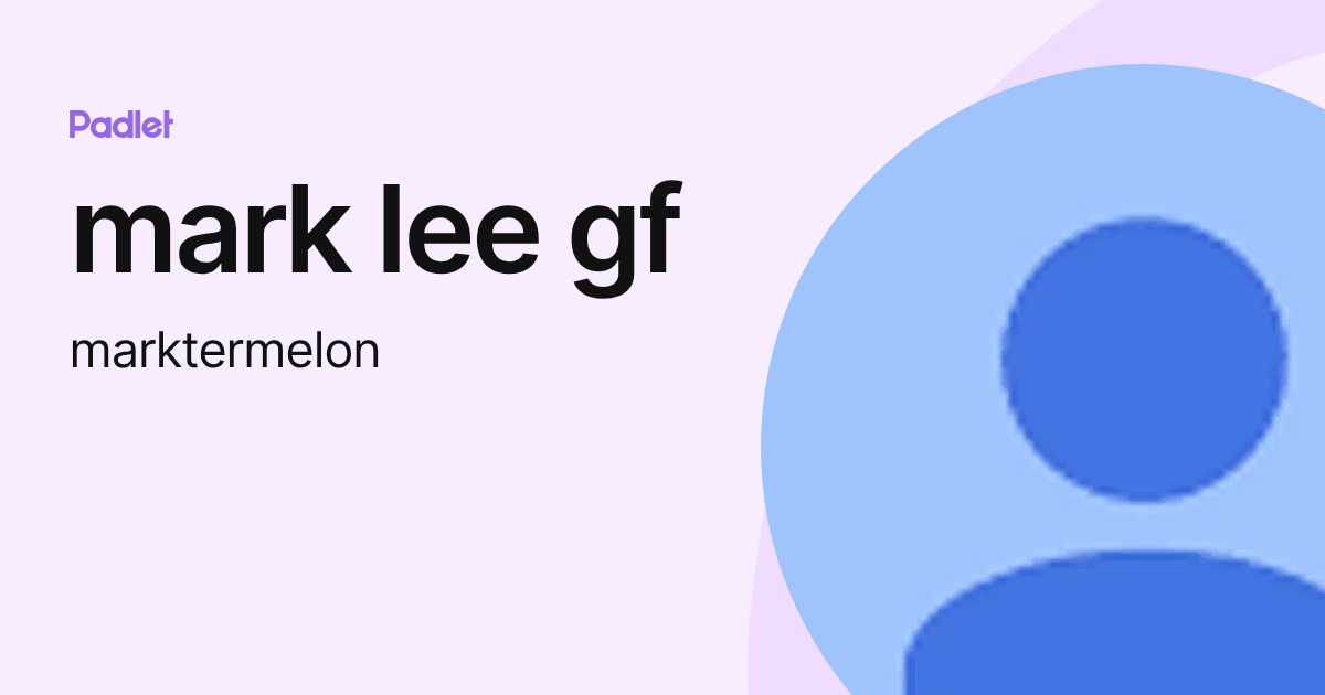 mark lee gf (marktermelon) profile | Padlet