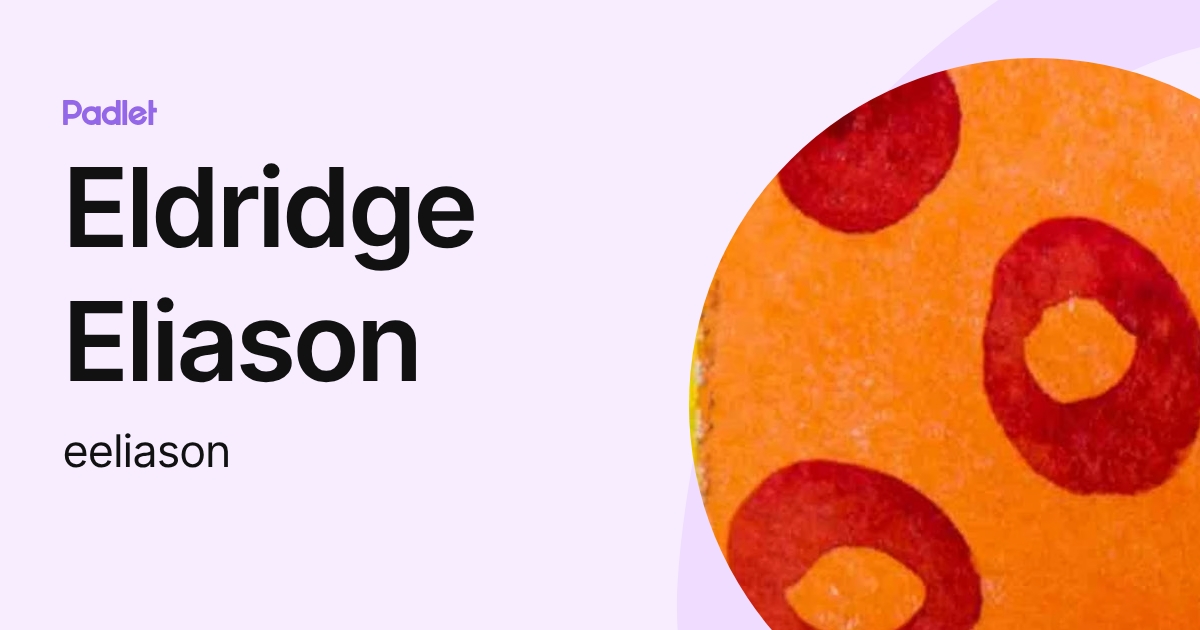 Eldridge Eliason (eeliason) profile | Padlet