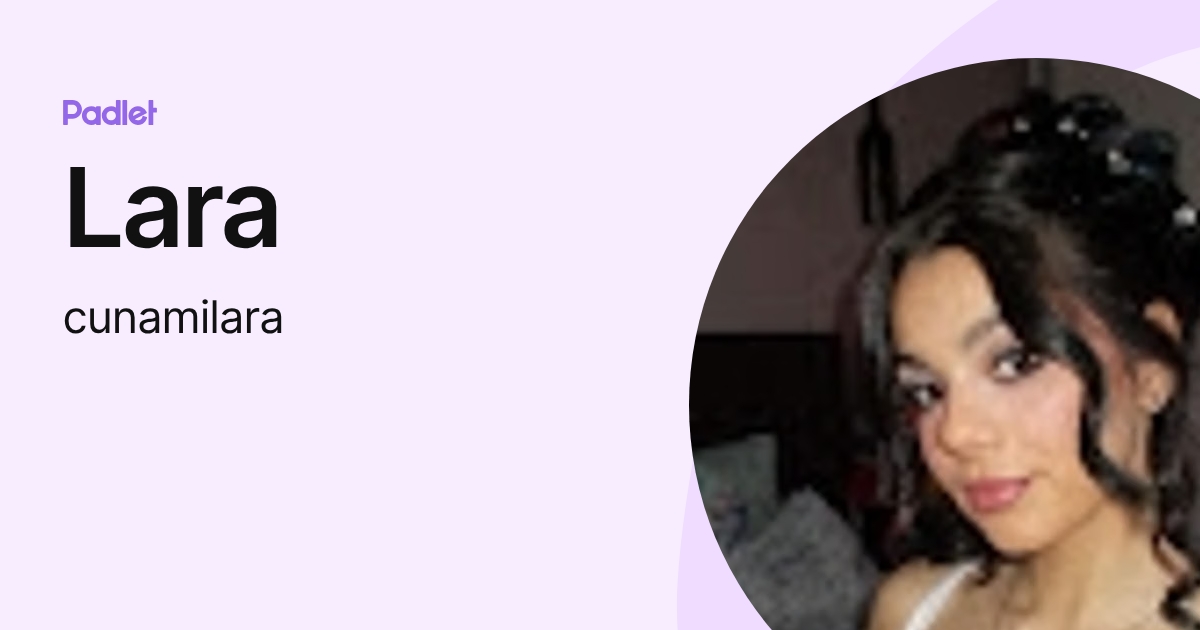 Lara (cunamilara) profile | Padlet