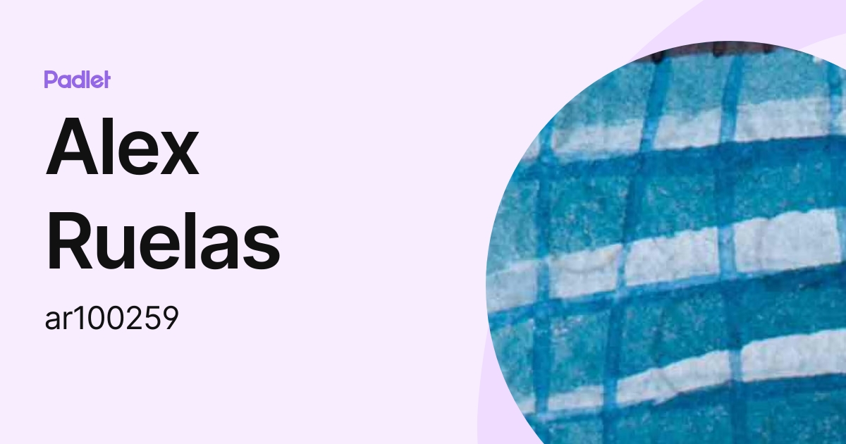 Alex Ruelas (ar100259) profile | Padlet
