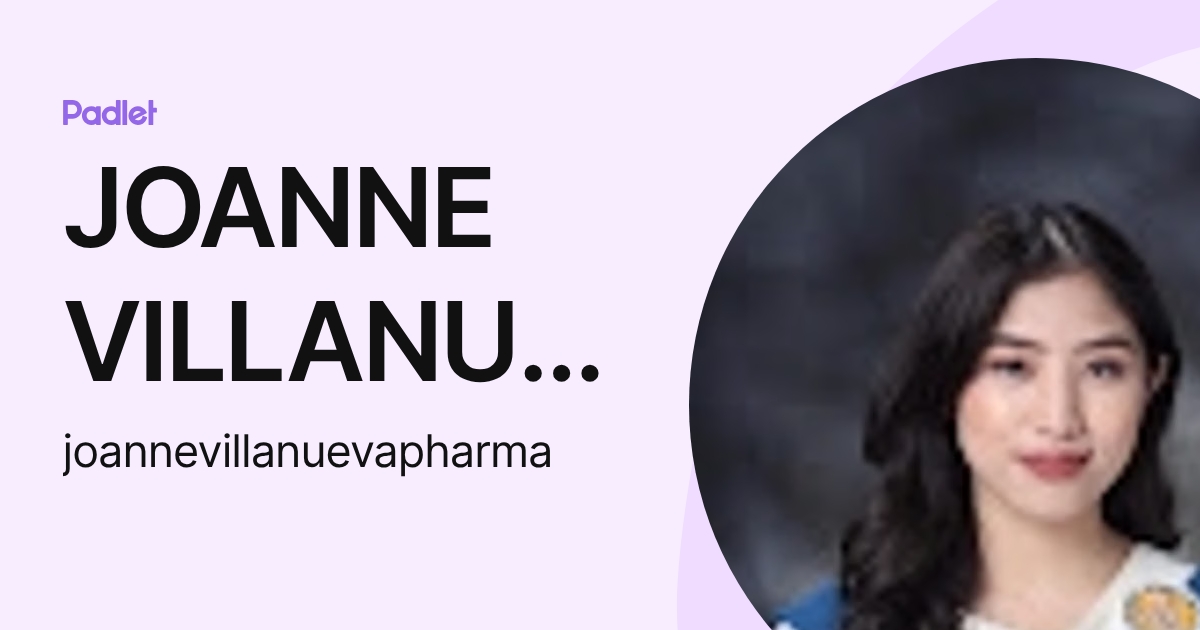 JOANNE VILLANUEVA (joannevillanuevapharma) profile | Padlet