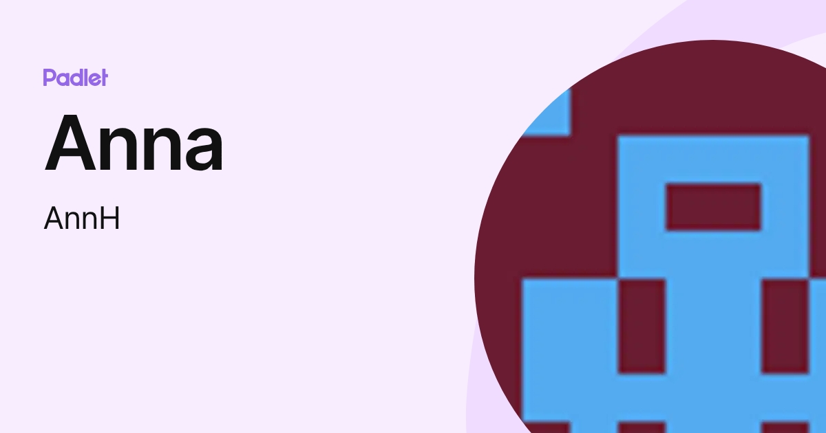 Anna (AnnH) profile | Padlet