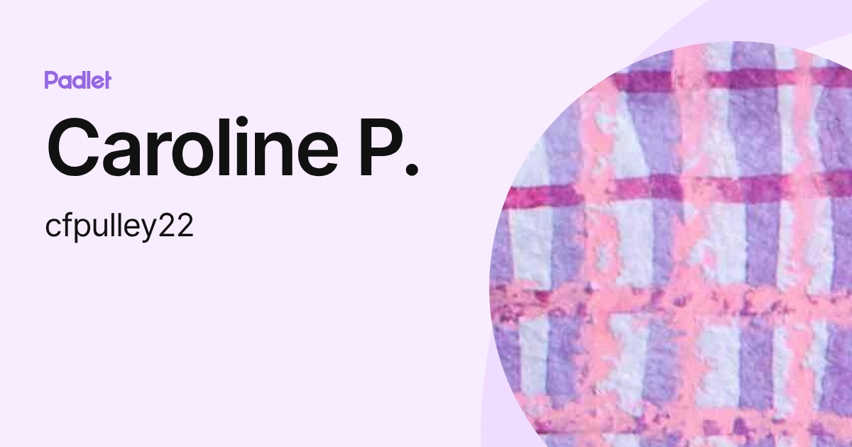 Caroline P. (cfpulley22) profile | Padlet