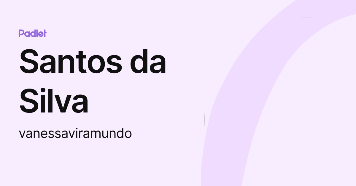 Santos da Silva (vanessaviramundo) profile | Padlet