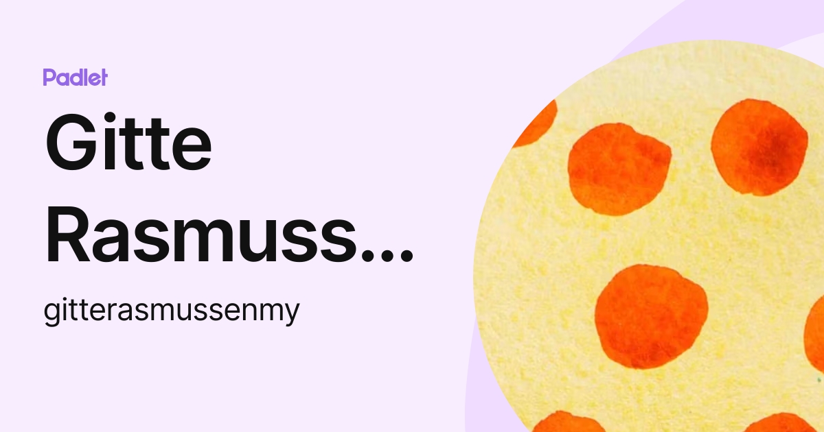 Gitte Rasmussen (gitterasmussenmy) profile | Padlet