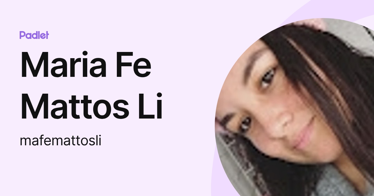 Maria Fe Mattos Li (mafemattosli) profile | Padlet