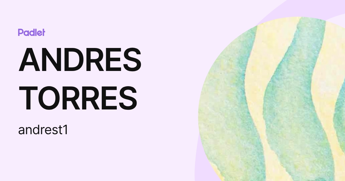 ANDRES TORRES (andrest1) profile | Padlet