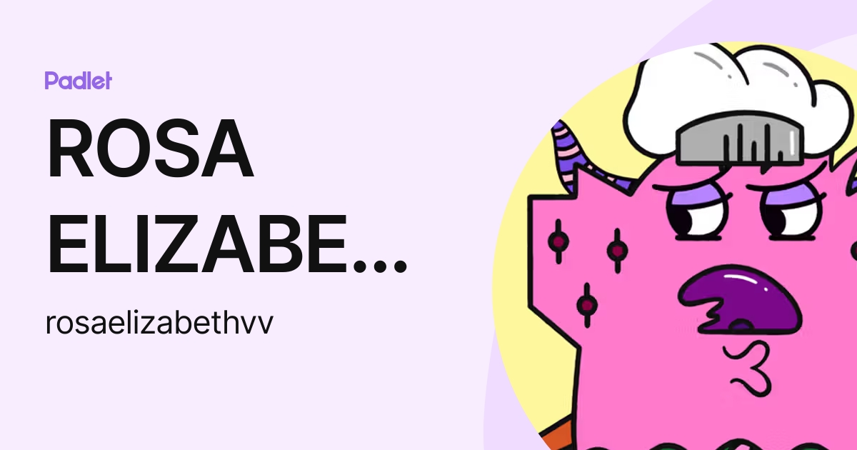 ROSA ELIZABETH (rosaelizabethvv) profile | Padlet