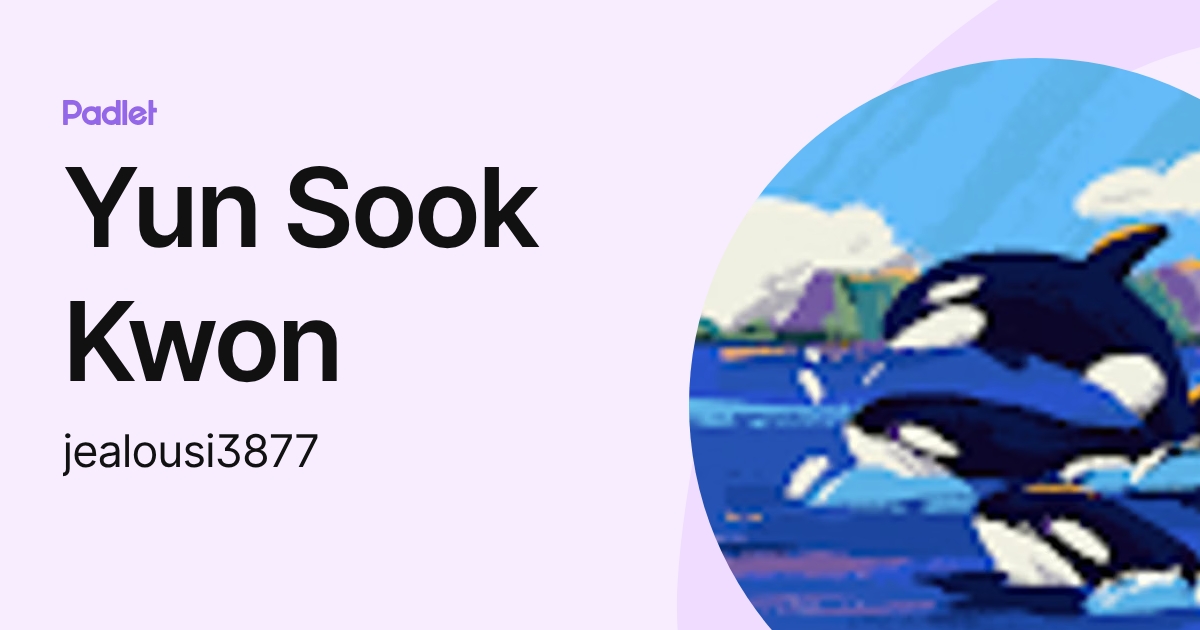 Yun Sook Kwon (jealousi3877) profile | Padlet