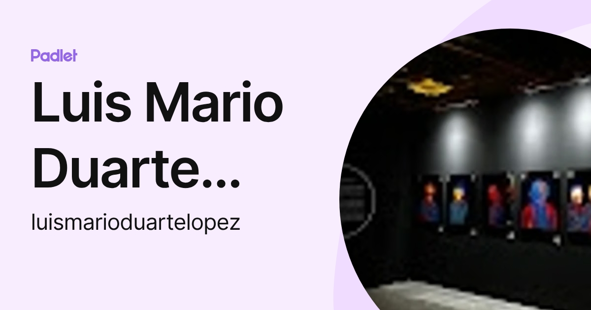 Luis Mario Duarte Lopez (luismarioduartelopez) profile | Padlet