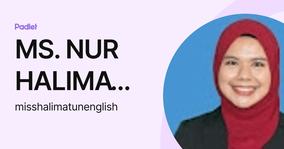MISS NUR HALIMATUNSAADIAH (misshalimatunenglish) profile | Padlet