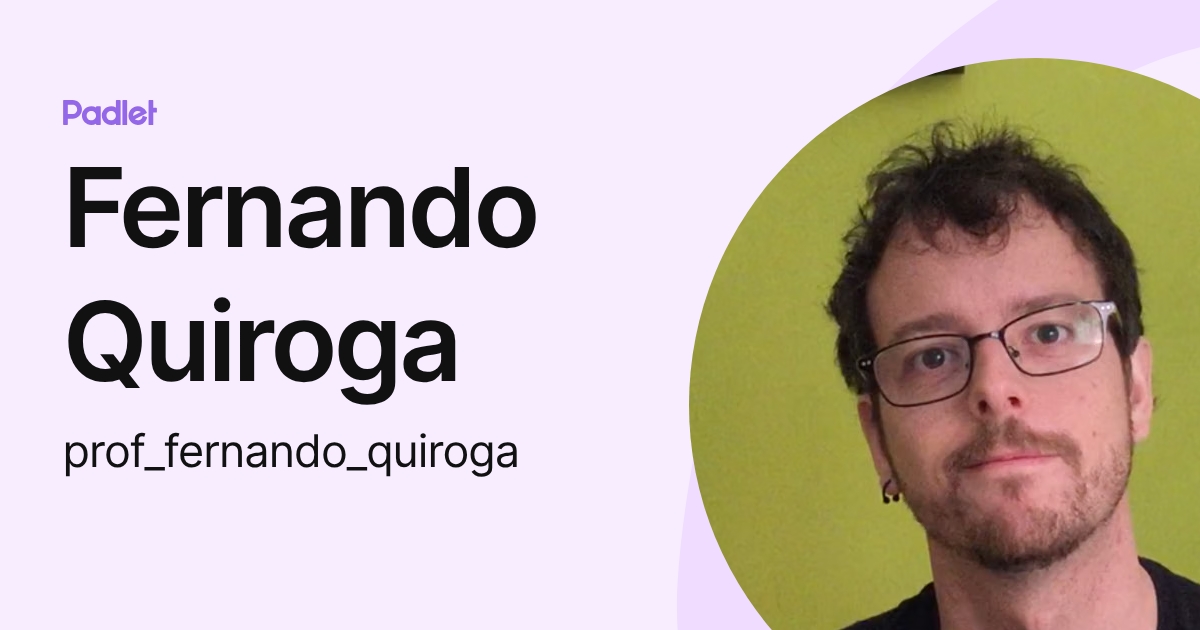 Fernando Quiroga (prof_fernando_quiroga) profile | Padlet