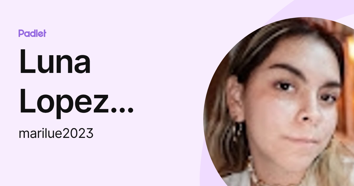 Luna Lopez María Luisa (marilue2023) profile | Padlet