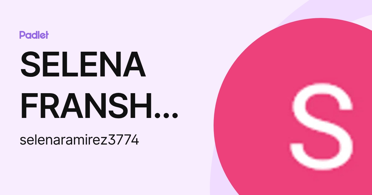 SELENA FRANSHESKA RAMIREZ VALLADARES (selenaramirez3774) profile | Padlet