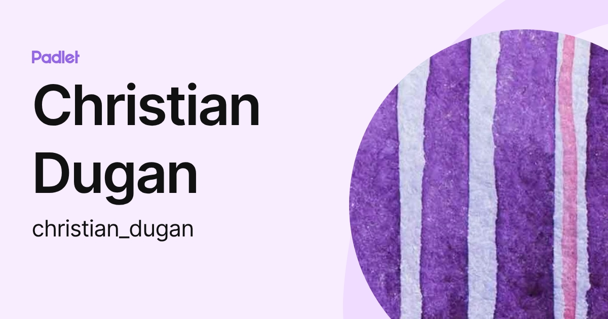 Christian Dugan (christian_dugan) profile | Padlet