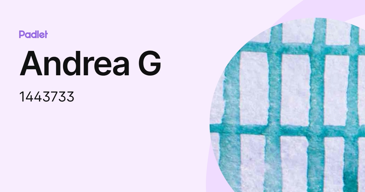 Andrea G (1443733) profile | Padlet