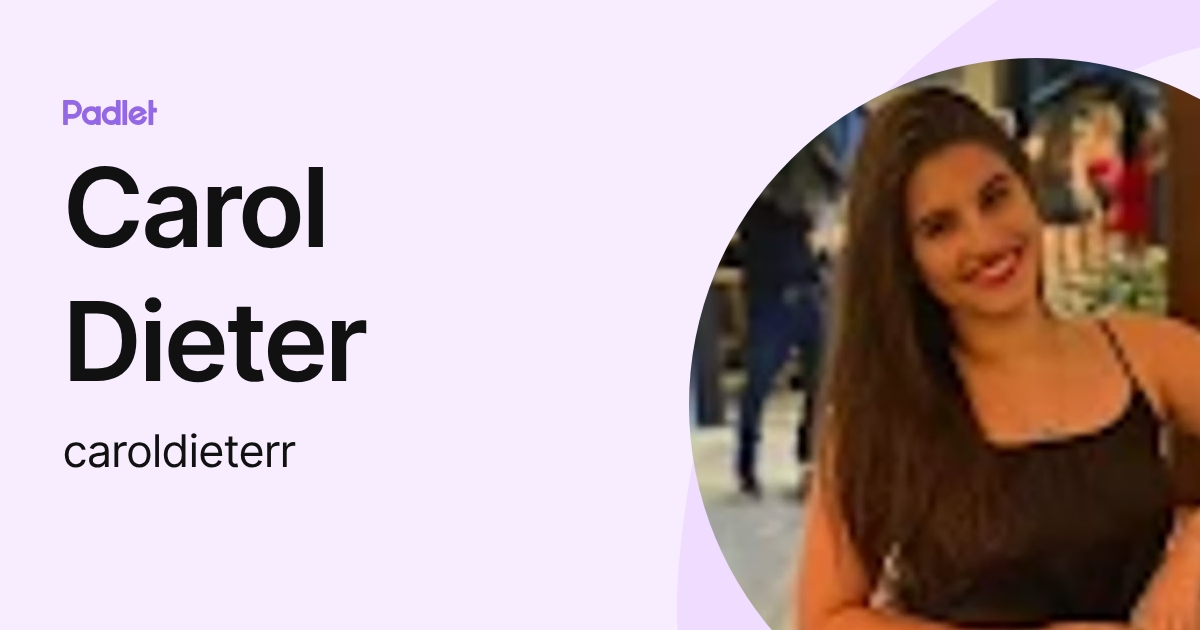 Carol Dieter (caroldieterr) profile | Padlet