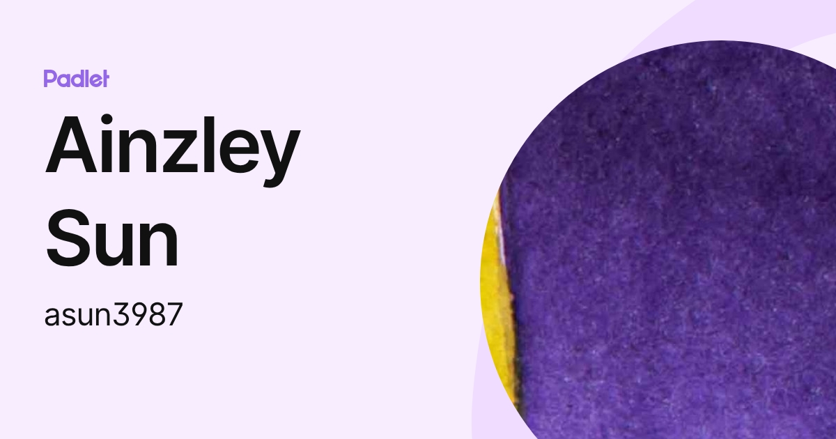 Ainzley Sun (asun3987) profile | Padlet