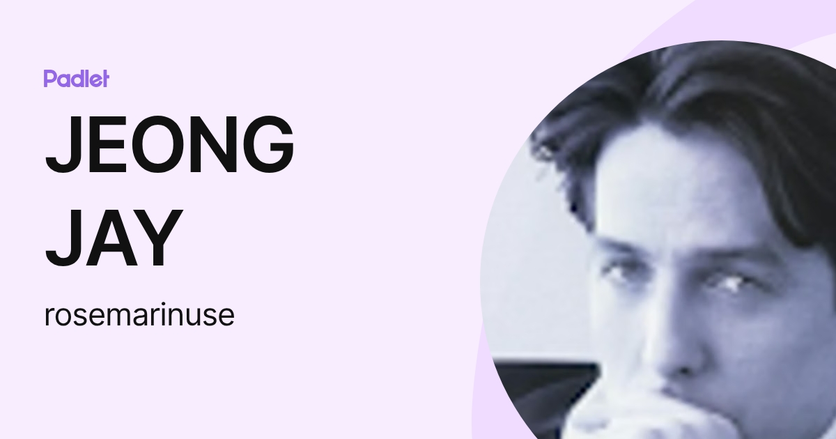 JEONG JAY (rosemarinuse) profile | Padlet