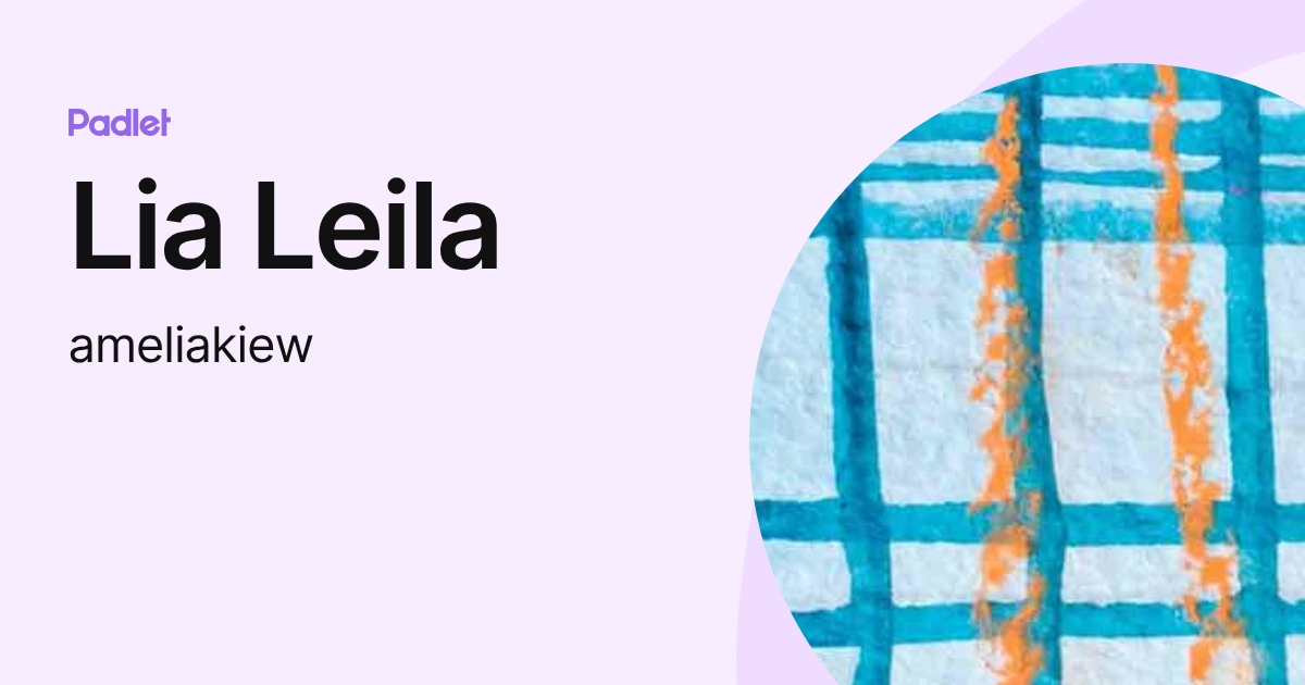 Lia Leila (ameliakiew) profile | Padlet