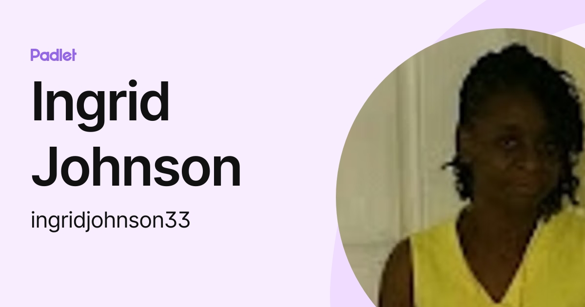 Ingrid Johnson (ingridjohnson33) profile Padlet
