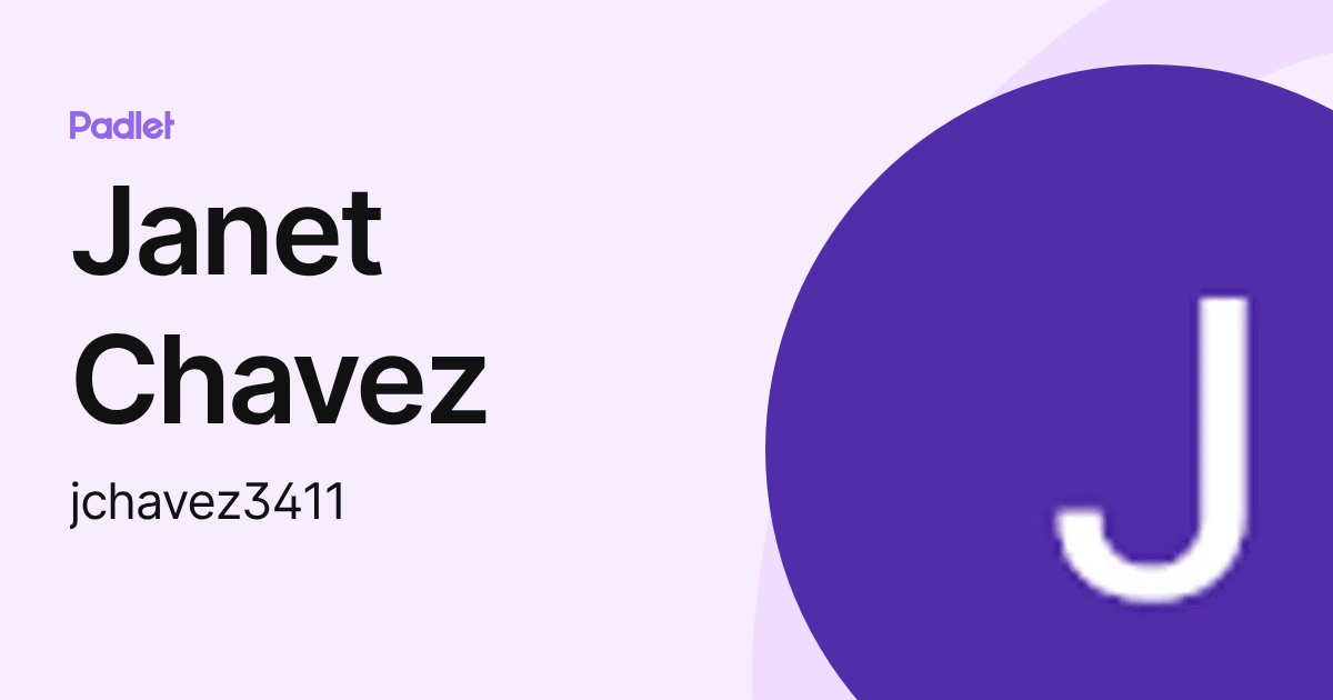 Janet Chavez (jchavez3411) profile | Padlet