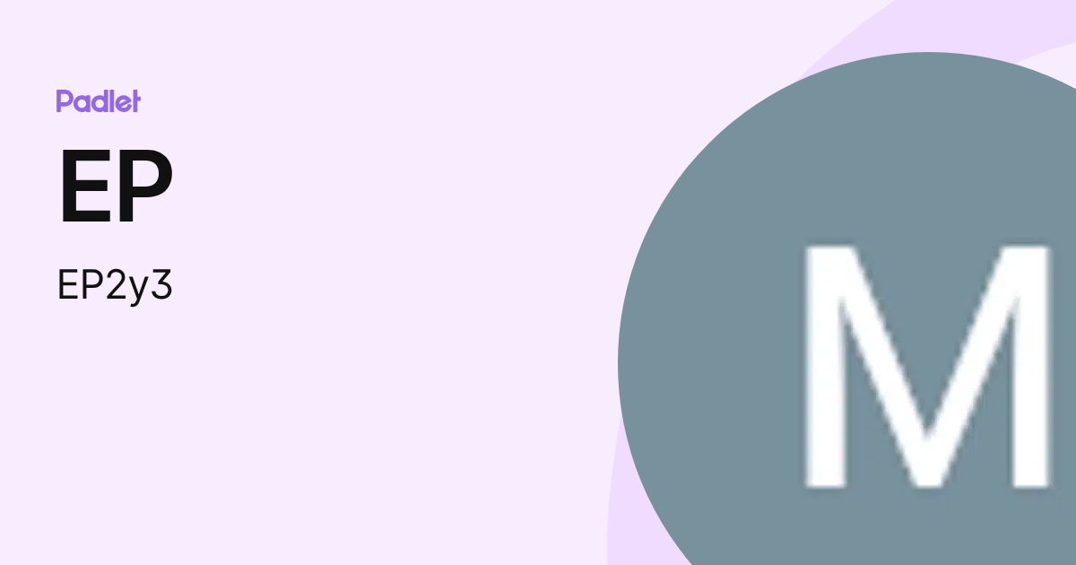EP (EP2y3) profile | Padlet