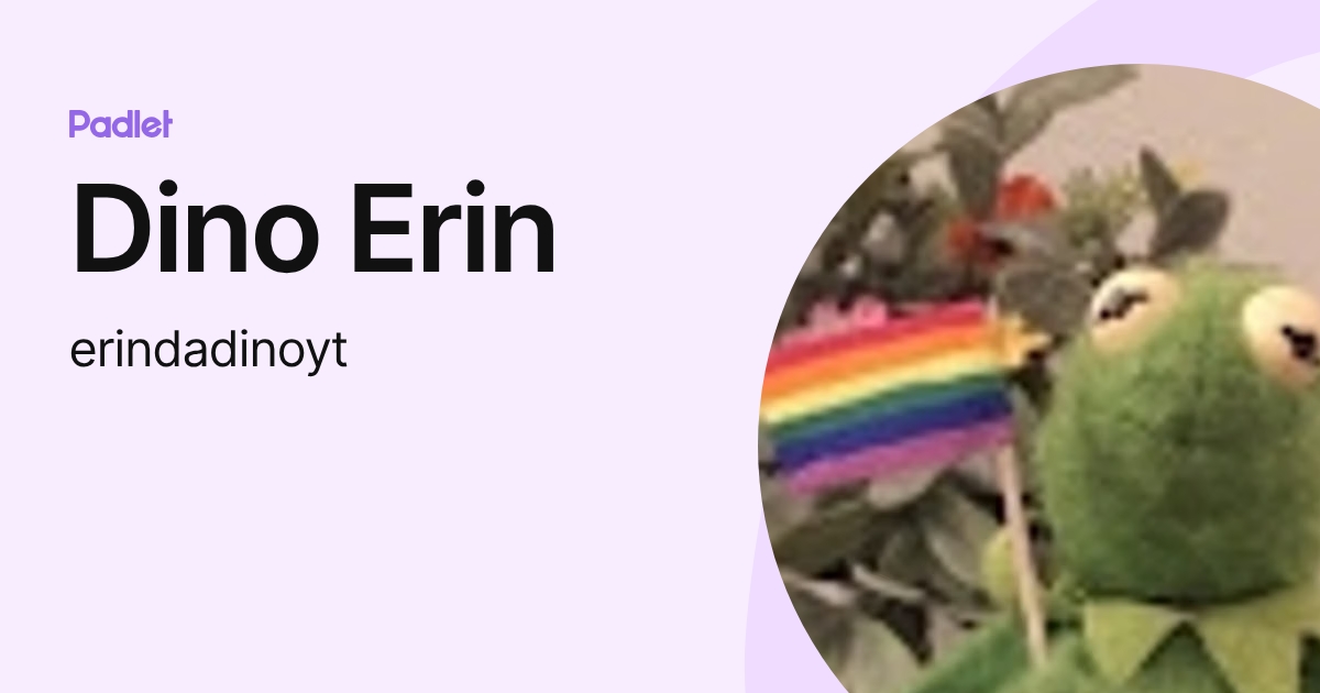Dino Erin (erindadinoyt) profile | Padlet