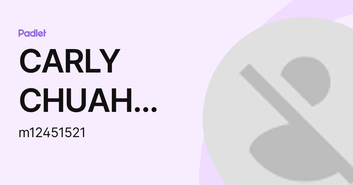 CARLY CHUAH XIAO XUAN Moe (m12451521) profile | Padlet