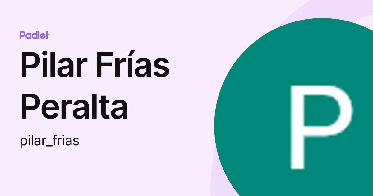 Pilar Frías Peralta (pilar_frias) profile | Padlet