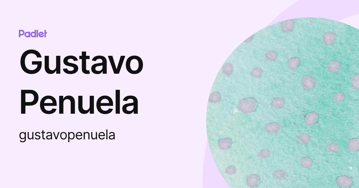 Gustavo Penuela (gustavopenuela) profile | Padlet