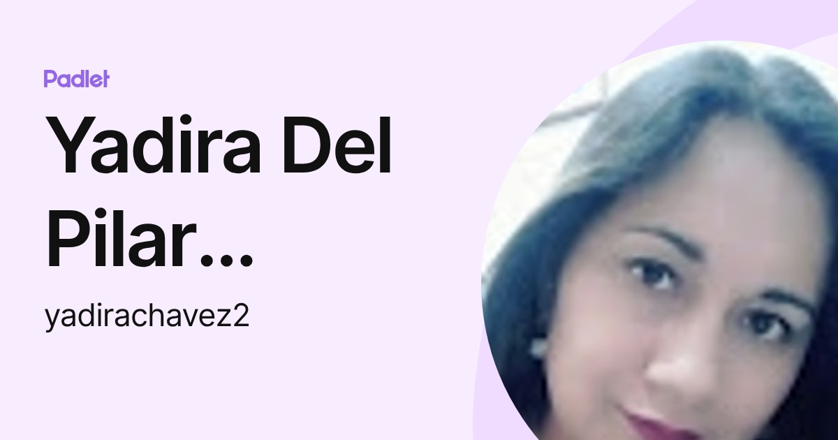 Yadira Del Pilar Chavez Loor (yadirachavez2) profile | Padlet