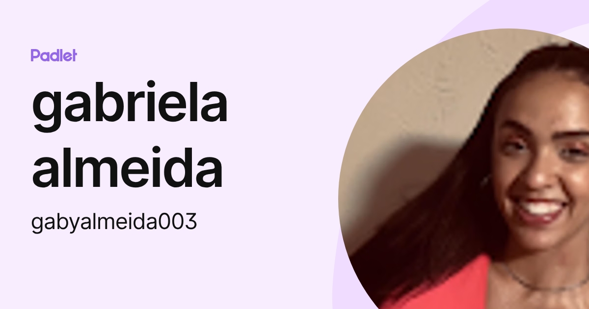 gabriela almeida (gabyalmeida003) profile | Padlet