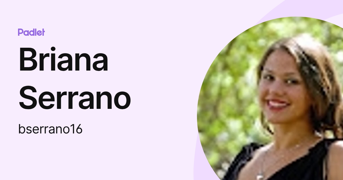 Briana Serrano (bserrano16) profile | Padlet