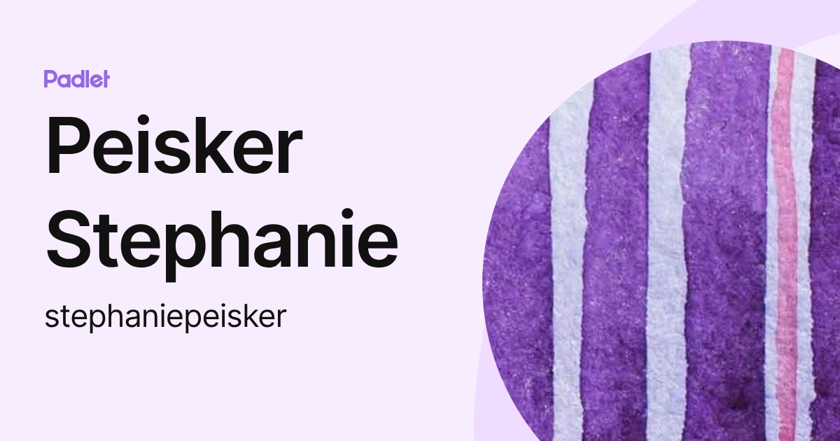 Peisker Stephanie (stephaniepeisker) profile | Padlet