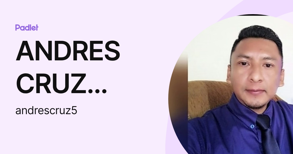 ANDRES CRUZ MARTINEZ (andrescruz5) profile | Padlet