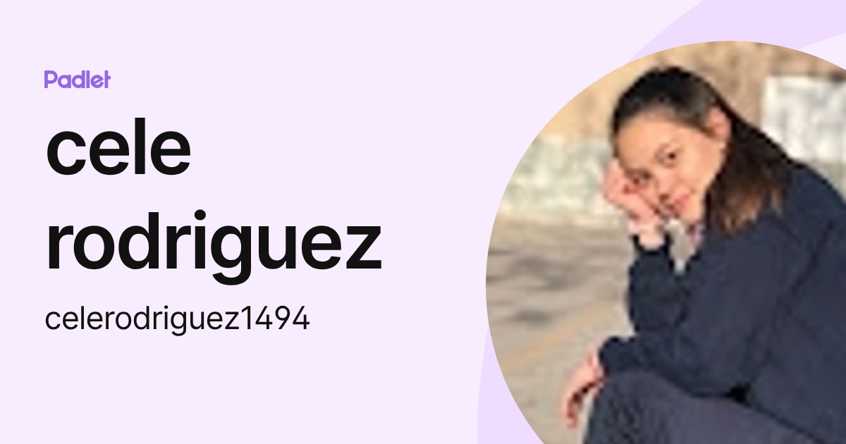 cele rodriguez (celerodriguez1494) profile | Padlet