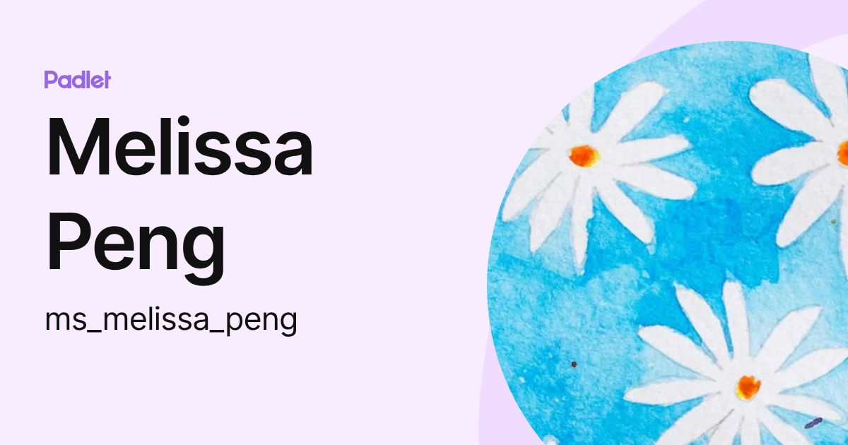 Melissa Peng (ms_melissa_peng) profile | Padlet