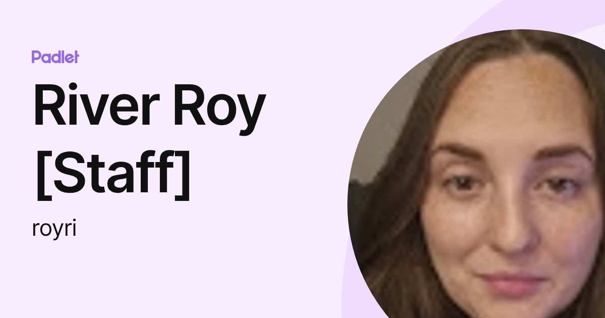 River Roy [Staff] (royri) profile | Padlet