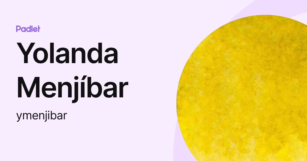 Yolanda Menjíbar (ymenjibar) profile | Padlet